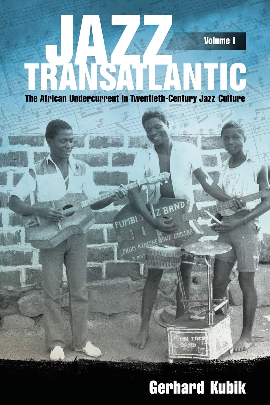 University Press of Mississippi Jazz Transatlantic, Volume I: The African Undercurrent in Twentieth-Century Jazz Culture
