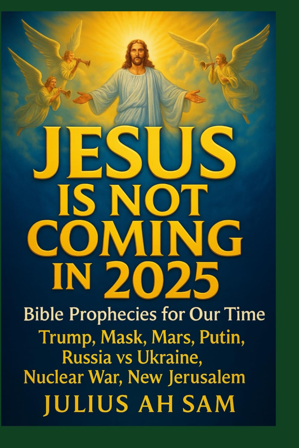 JESUS IS NOT COMING IN 2025: Bible Prophecies for Our Time