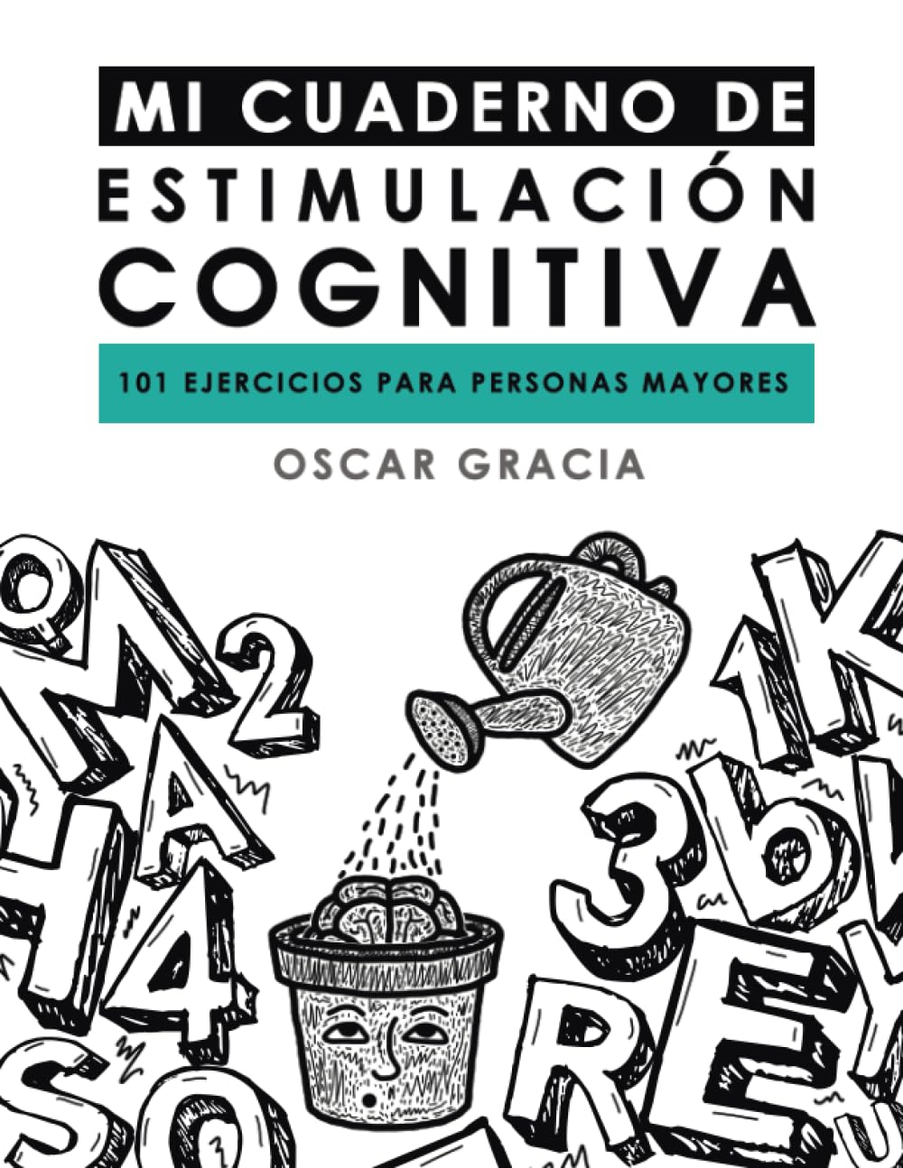 MI CUADERNO DE ESTIMULACIÓN COGNITIVA: 101 EJERCICIOS PARA PERSONAS MAYORES