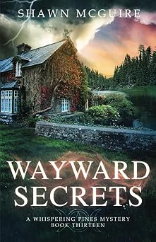 Wayward Secrets A Whispering Pines Mystery, Book 13