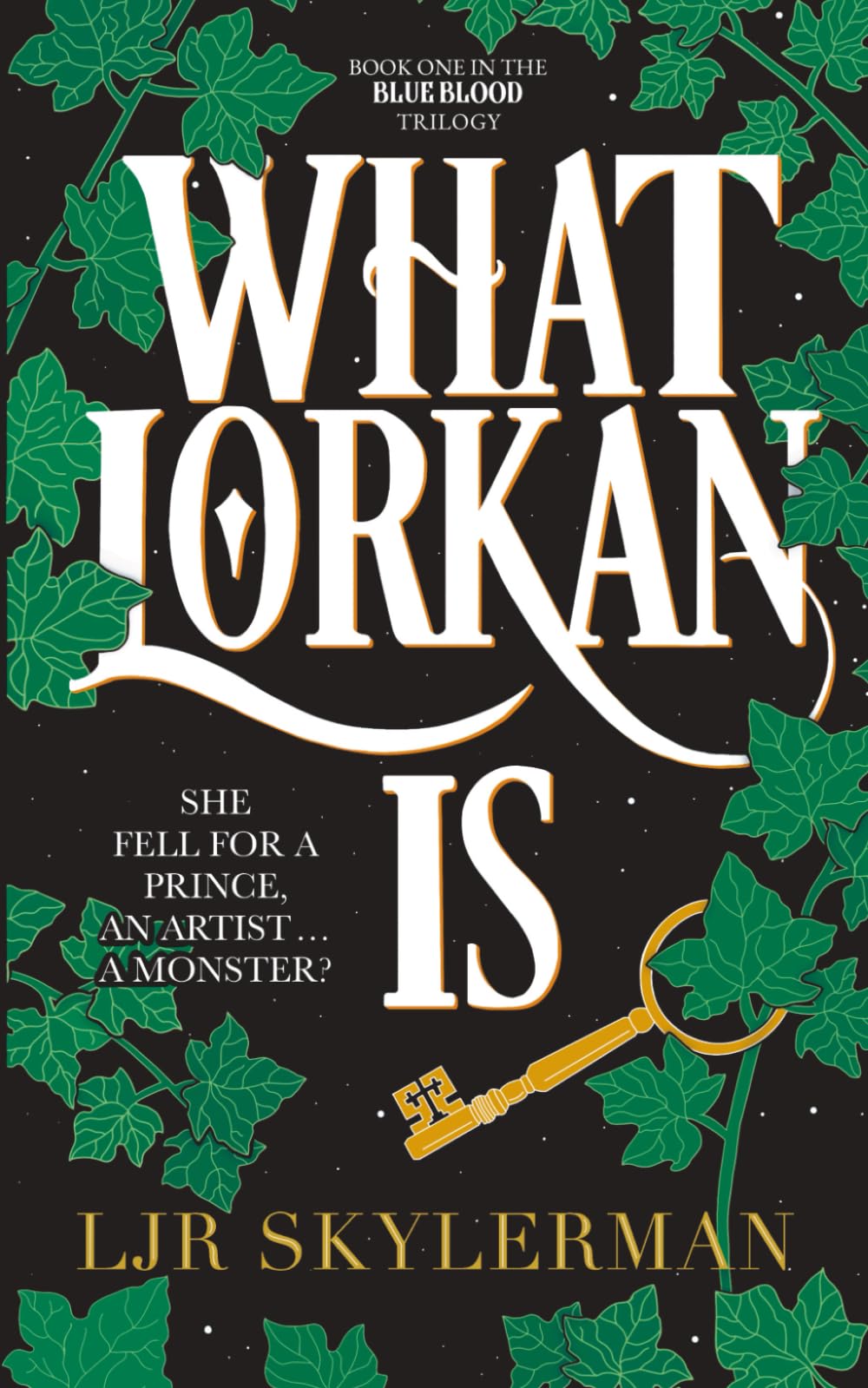 What Lorkan Is: She fell for a prince, an artist, a monster. Book One In The 'Blue Blood' Trilogy