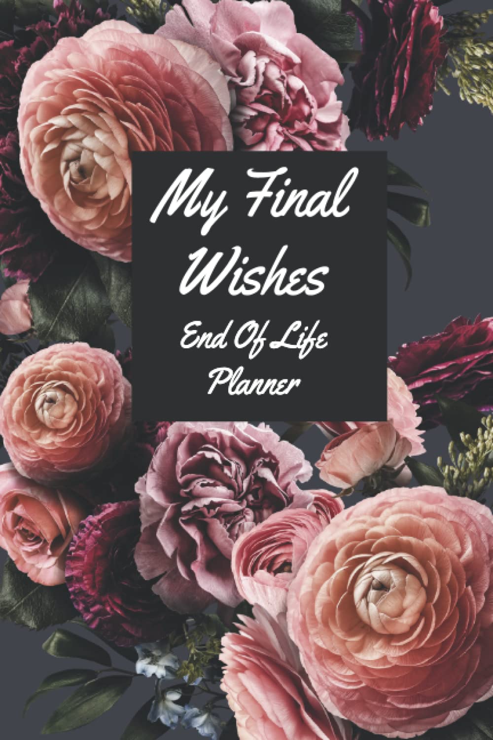 My Final Wishes | End Of Life Planner: When I'm Gone | Vital Information You Need To Know About My Assets, Accounts, Final Wishes, And More!