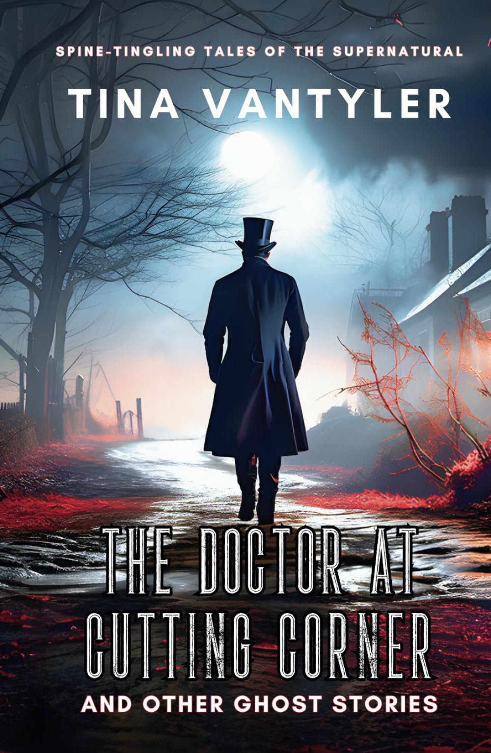 The Doctor At Cutting Corner And Other Ghost Stories: Spine-Tingling Tales Of The Supernatural (Tales Of Menace & The Macabre)