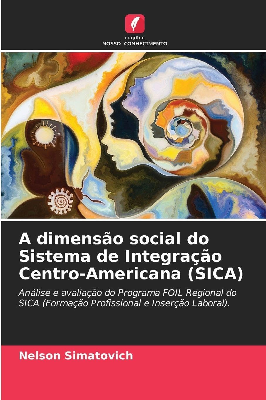 A dimensão social do Sistema de Integração Centro-Americana (SICA): Análise e avaliação do Programa FOIL Regional do SICA (Formação Profissional e Inserção Laboral).
