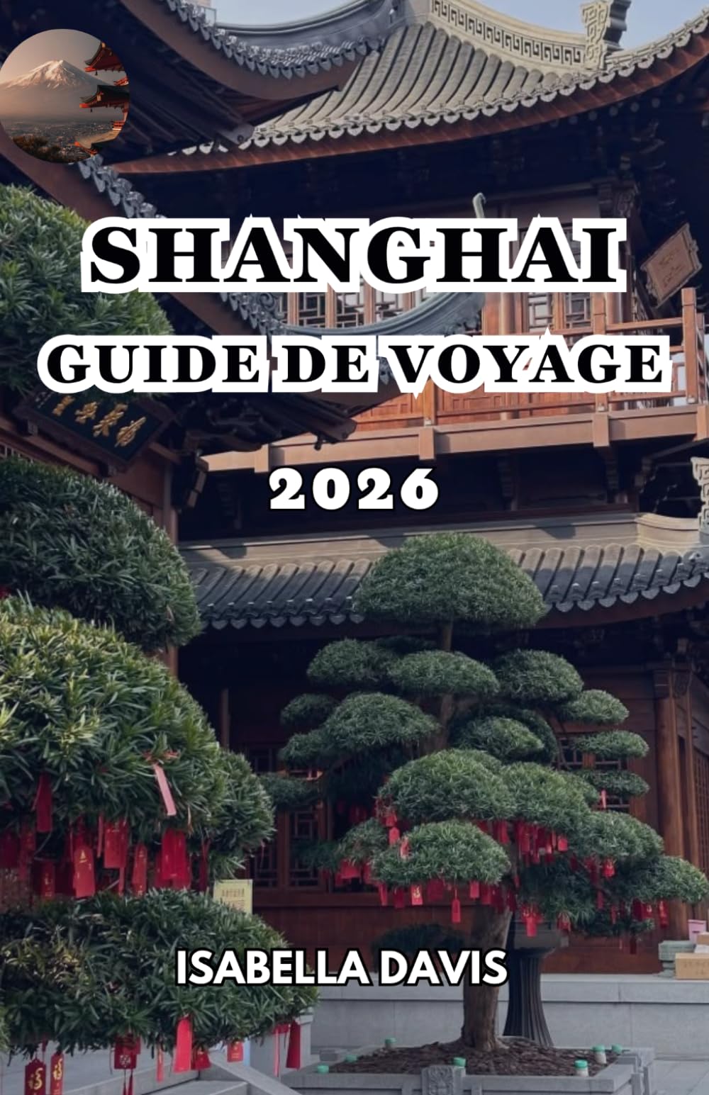 SHANGHAI GUIDE DE VOYAGE 2026