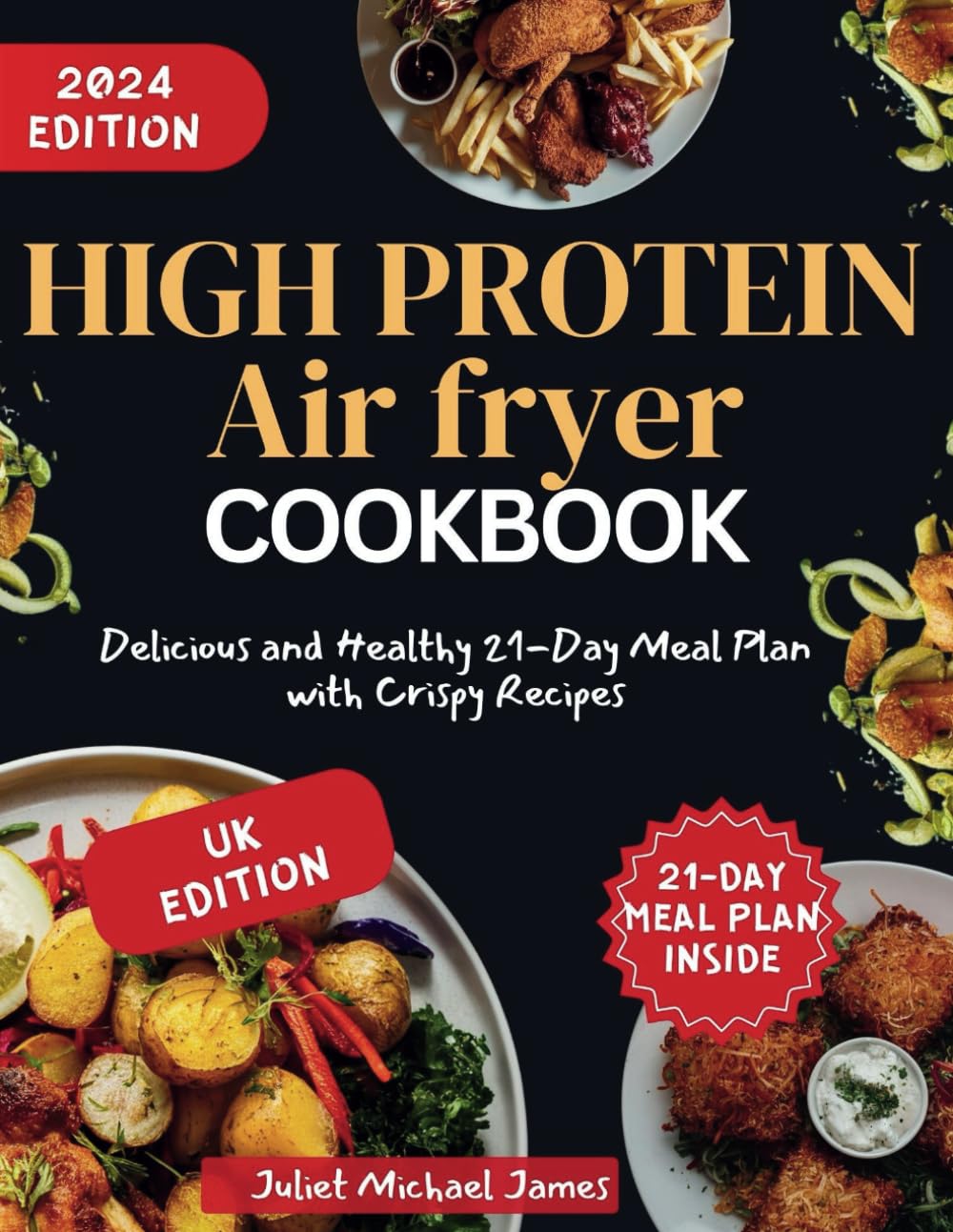 High Protein Air Fryer Cookbook UK: Delicious and Healthy 21-Day Meal Plan with Crispy Recipes