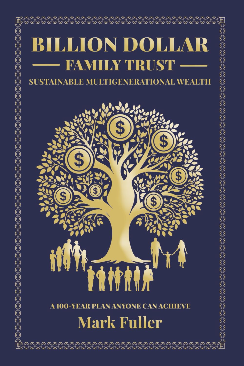 Billion Dollar Family Trust: Sustainable Multigenerational Wealth