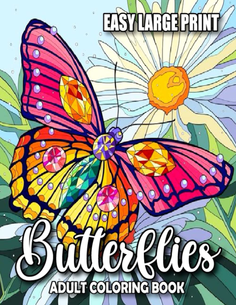 Easy Large Print Butterflies Adult Coloring Book: Easy Large Print Beautiful Butterfly and Flower Coloring Book For Designs