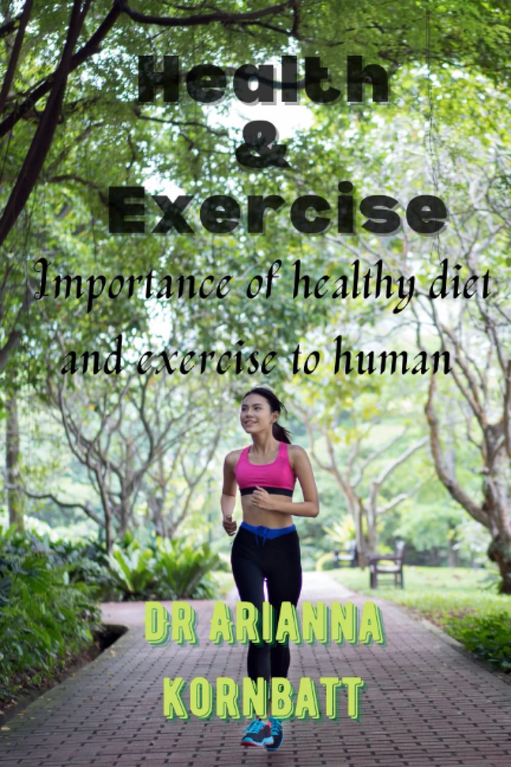 HEALTH AND EXERCISE: Importance of healthy diet and exercise to human being