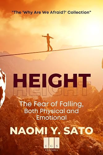 Height: The Fear of Falling, Both Physical and Emotional (Why Are We Afraid? Book 4)