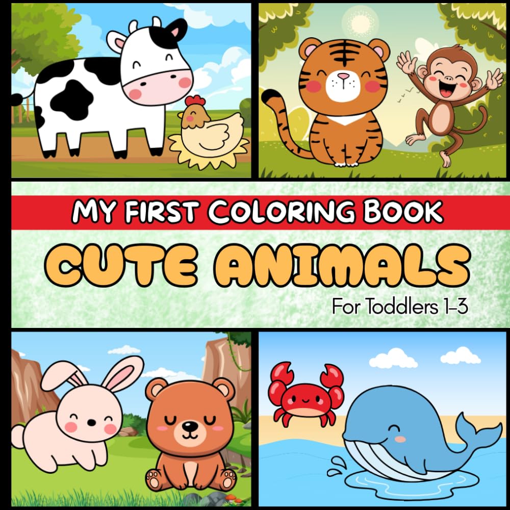 My First Cute Animals Coloring Book: Kids Coloring Book for Toddlers Ages 1–3