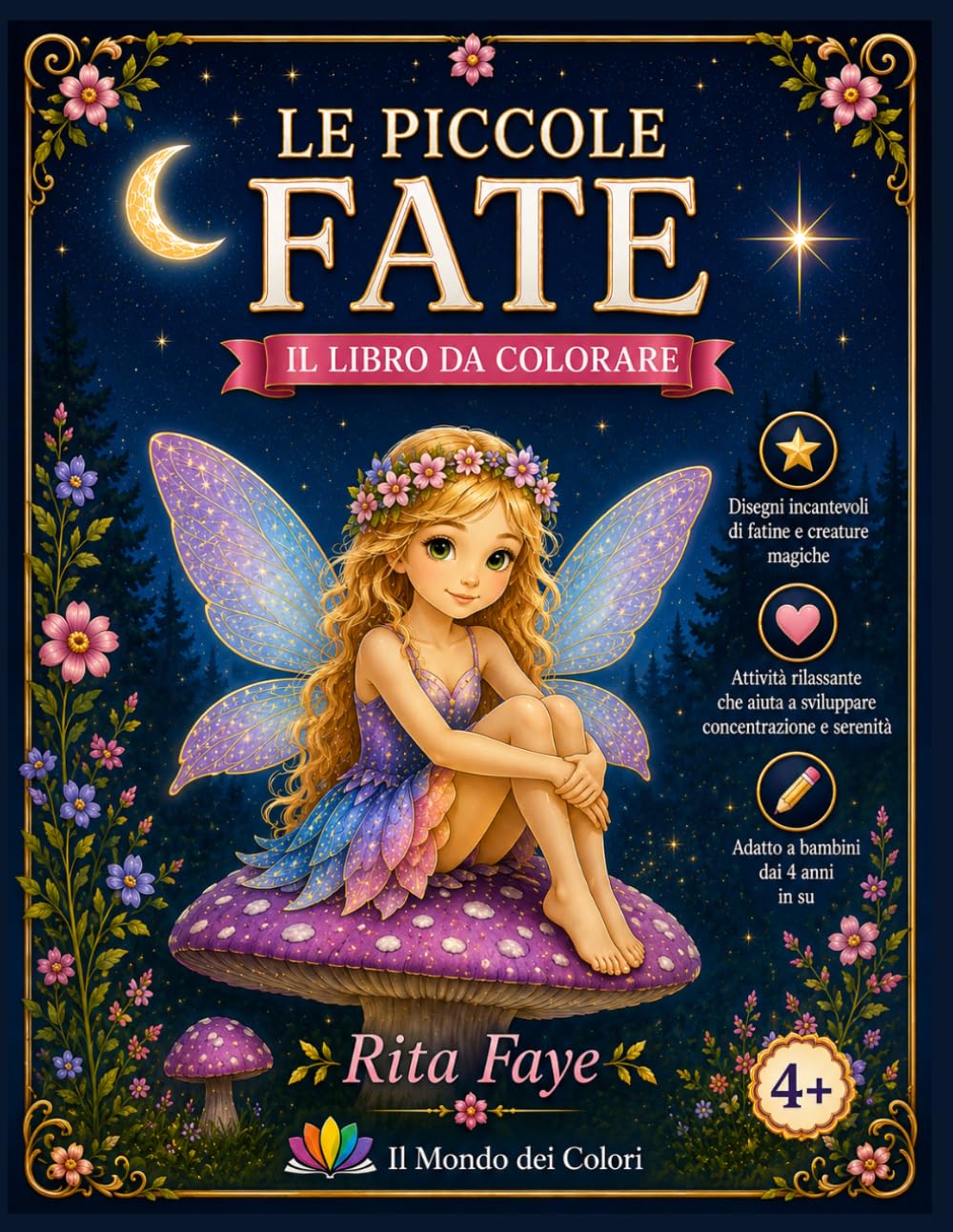Le Piccole Fate. Il Libro da Colorare: Magici disegni di fate, fiori e creature incantate per bambine e bambini dai 4 agli 8 anni