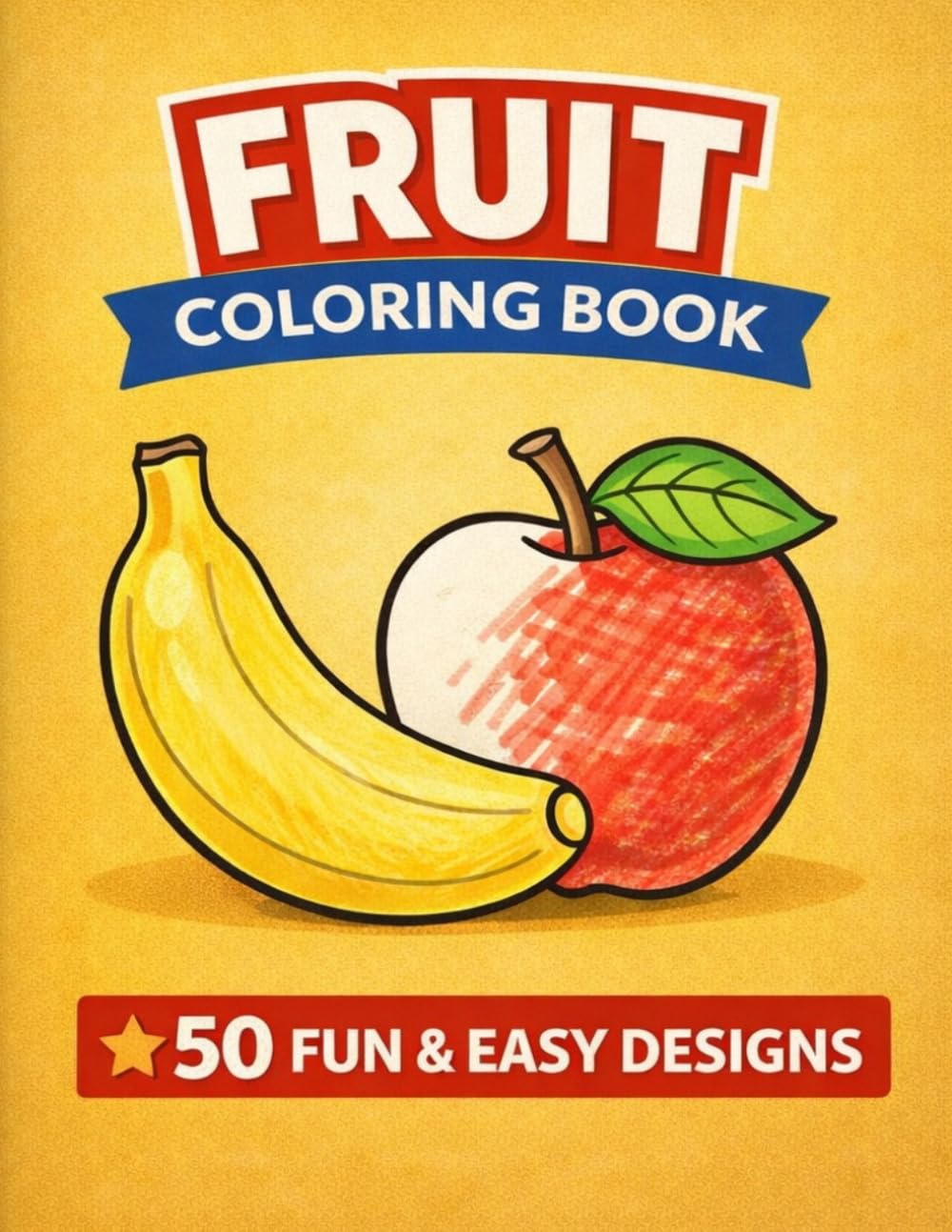Fruit Coloring Book for Kids: 50 Easy Fruit Drawings for Kids Ages 3-8