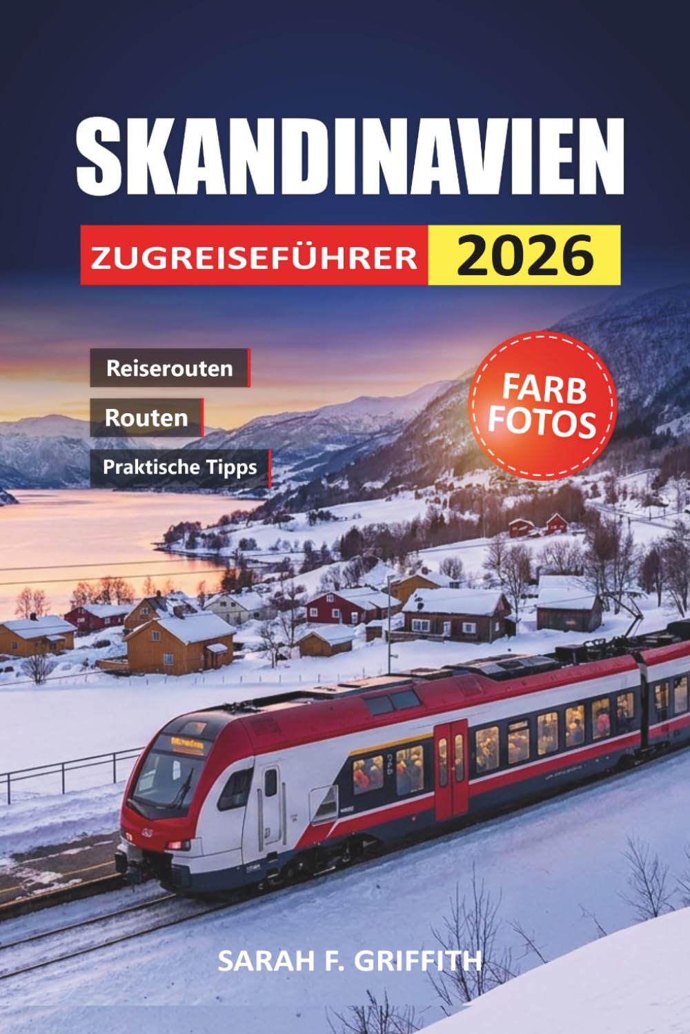 Skandinavien Zugreiseführer 2026: Praktische Routen, Passoptionen und landschaftlich reizvolle Stationen in Norwegen, Schweden und Dänemark