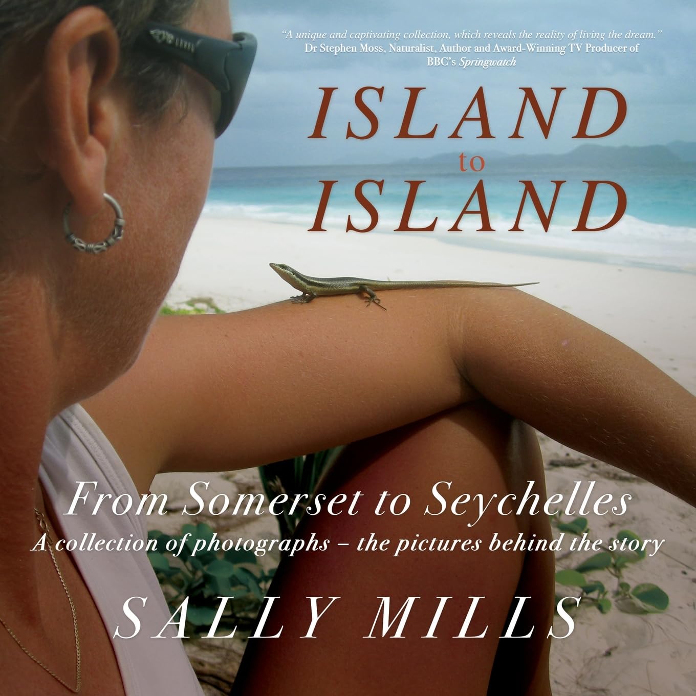Island to Island - From Somerset to Seychelles: Photograph Collection: A collection of photographs - the pictures behind the story