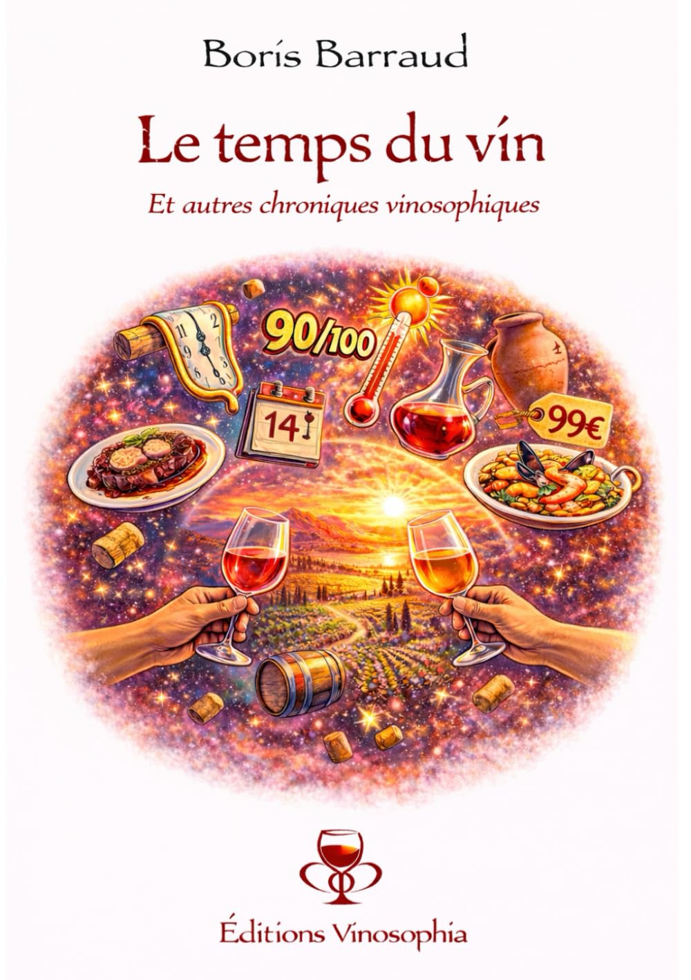 Le temps du vin: Et autres chroniques vinosophiques