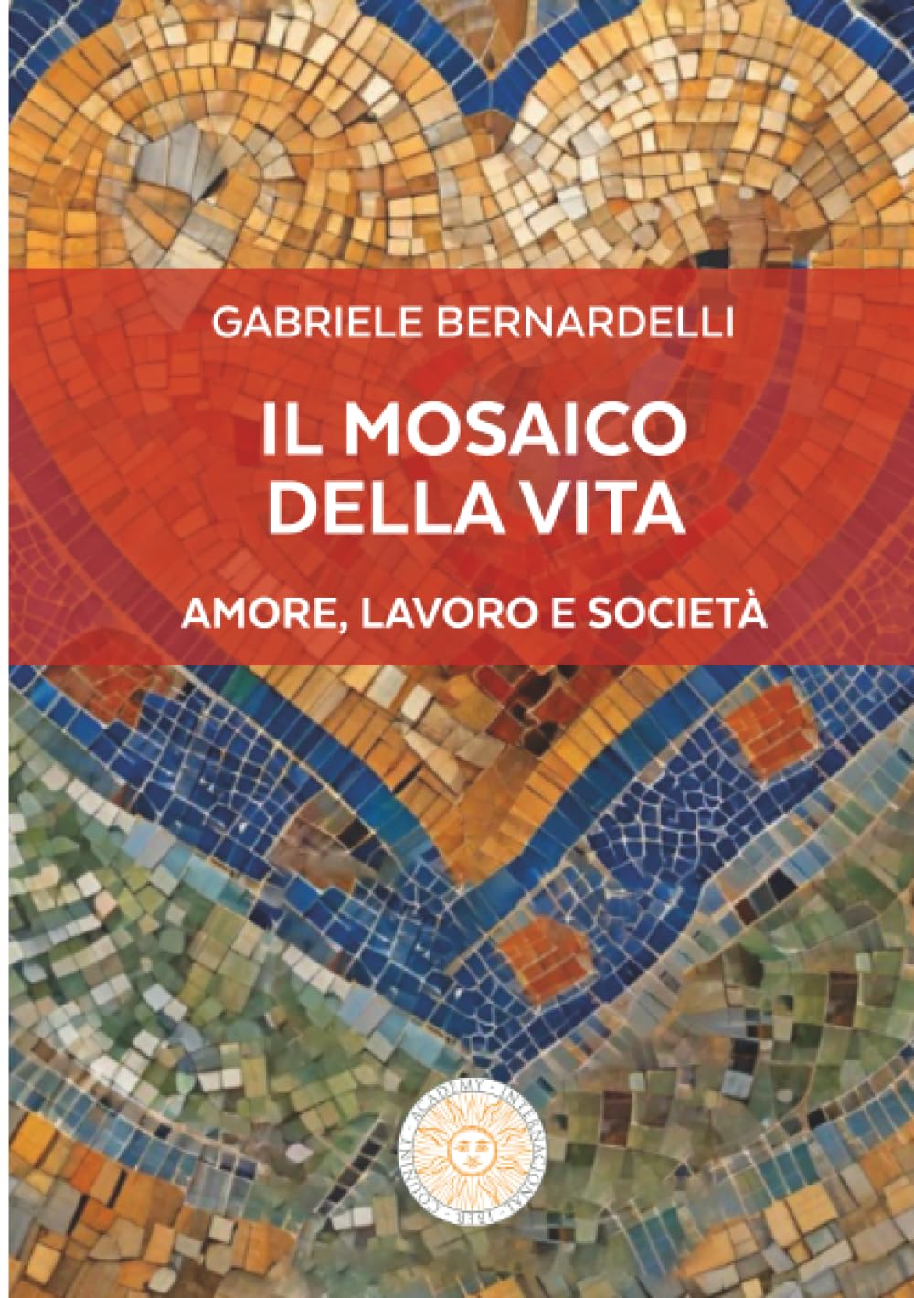 Il mosaico della Vita: Amore, Lavoro e Società (Saggistica)