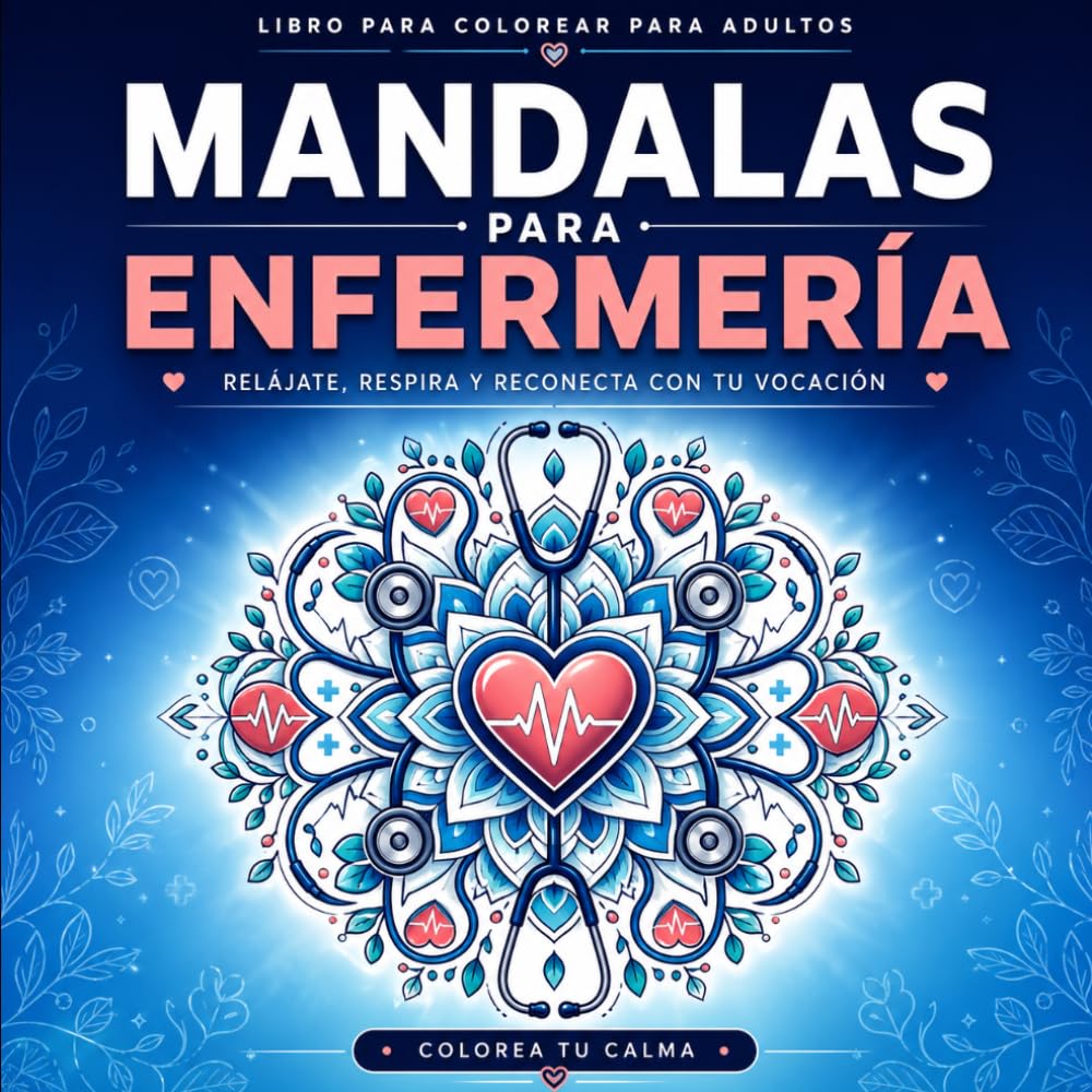 Mandalas para Enfermería: 30 diseños relajantes para reducir el estrés y reconectar con tu vocación