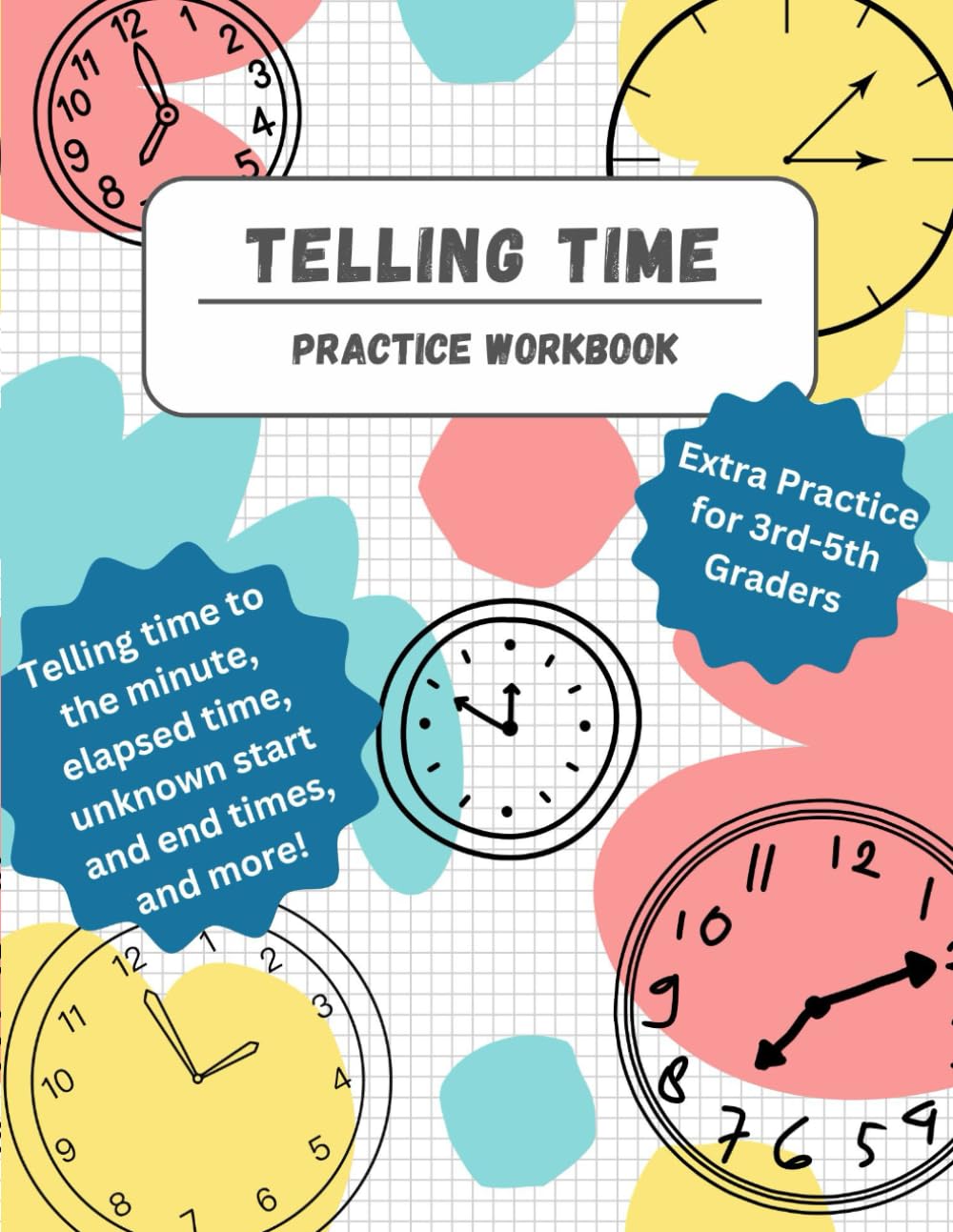 Telling Time Practice Workbook: Extra Practice for 3rd-5th Graders
