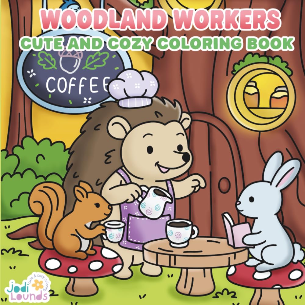 Woodland Workers: Cute and Cozy Coloring Book (Jodi Lounds Cute and Cozy Coloring)