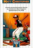 Look Who's Playing First Base/Catcher With a Glass Arm/The Kid Who Only Hit Homers: Action-packed Baseball Stories/Look Who's Playing First Base/Catcher With a Glass Arm/The Kid Who Only Hit Homers