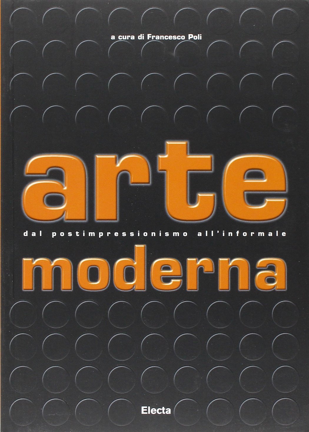 Arte moderna. Dal Postimpressionismo all'Informale. Ediz. illustrata