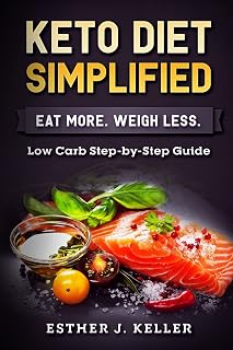 Keto Diet Simplified: Low Carb Step by Step Guide