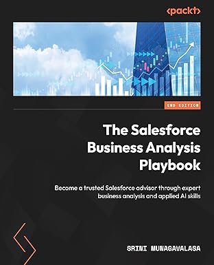 The Salesforce Business Analysis Playbook: Become a trusted Salesforce advisor through expert business analysis and applied AI skills 2nd Edition-Wow! eBook