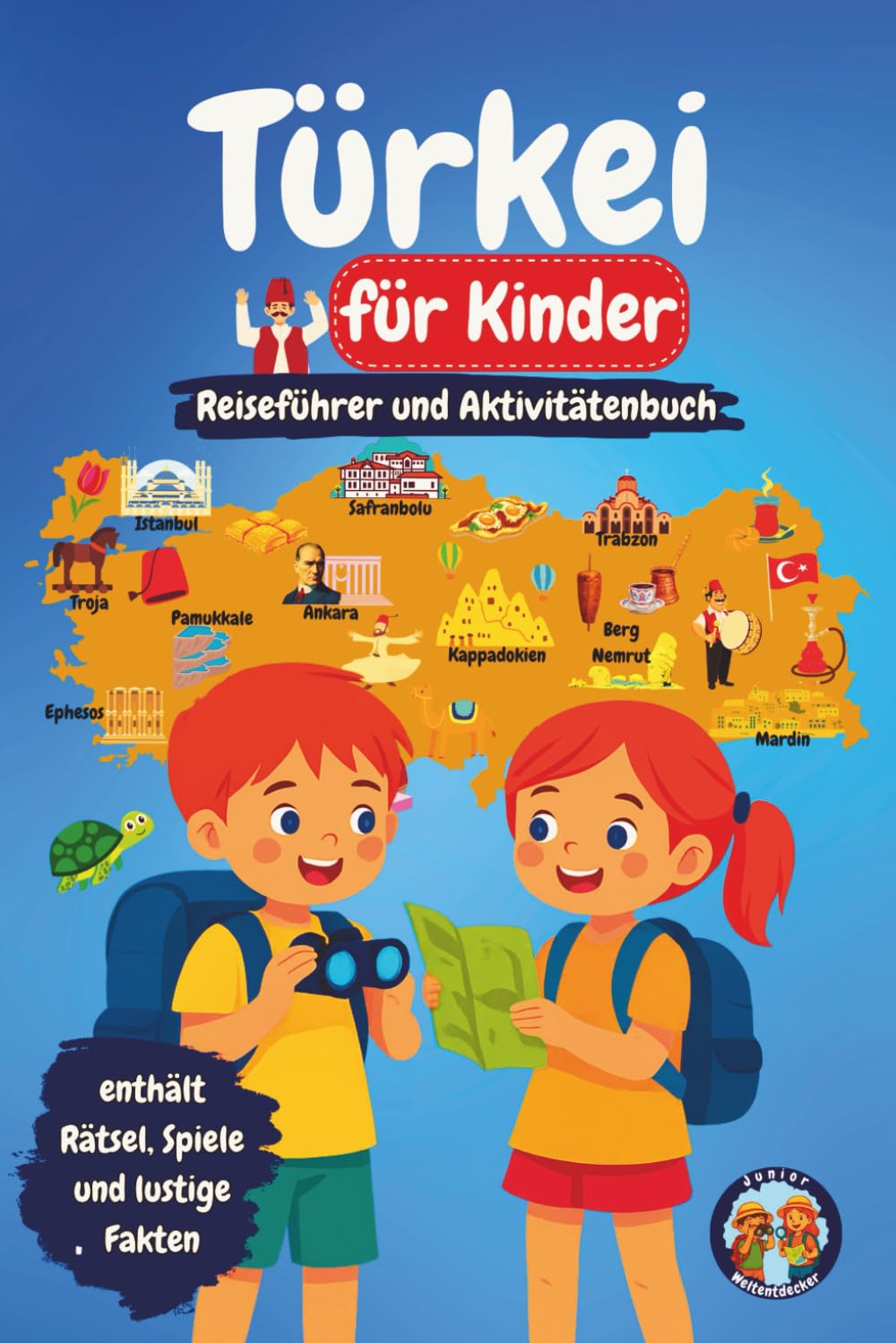 Türkei für Kinder – Reiseführer und Aktivitätenbuch: Entdecke die türkische Kultur, Geschichte, Städte und Traditionen durch Spiele, Rätsel und spannende Fakten (Junior Weltentdecker)