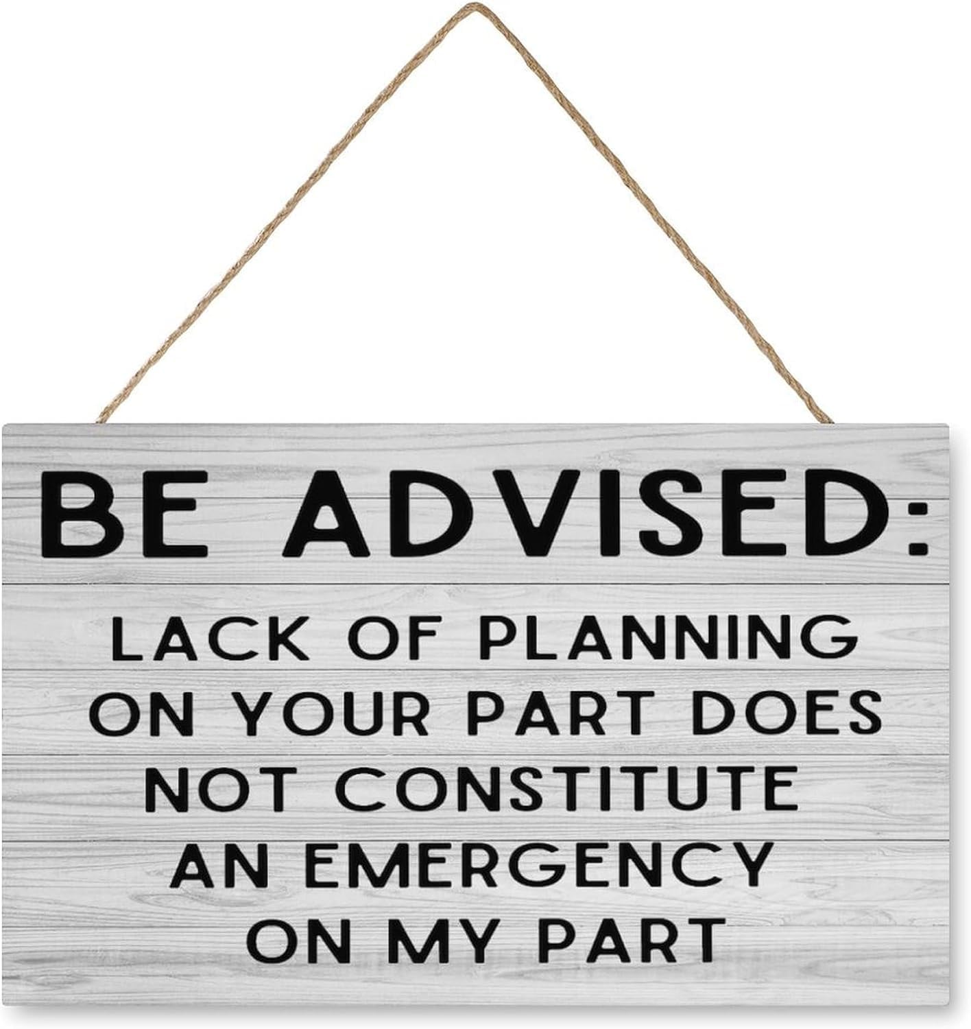 Wooden Decor Signs Lack Of Planning On Your Part Does Not Constitute An Emergency On My Part Funny Wooden Wall Decor Inspirational Home Farmhouse Kitchen Cafe Decoration 8x12 Inch
