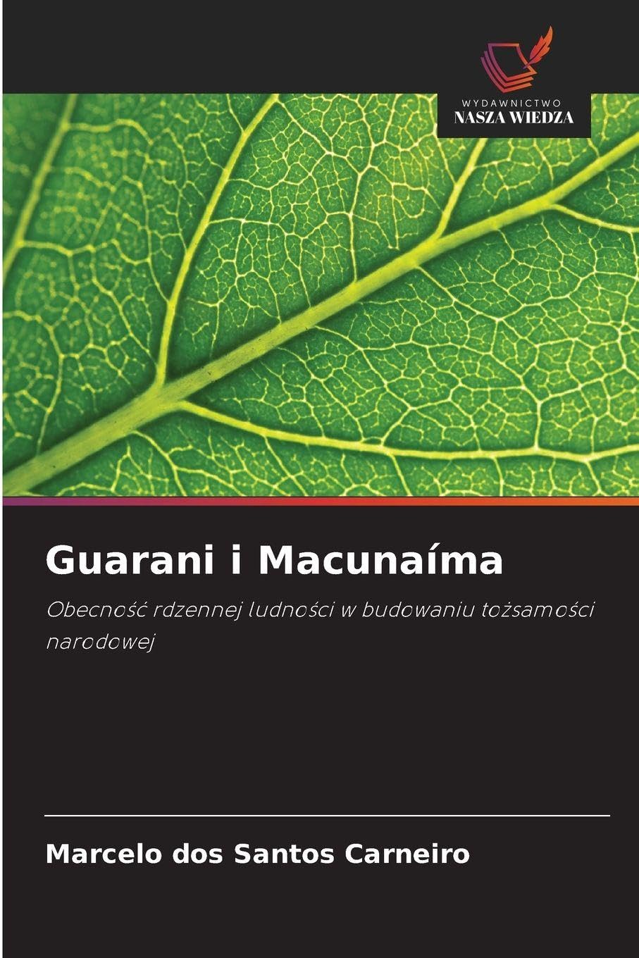 Guarani i Macunaíma: Obecno¿¿ rdzennej ludno¿ci w budowaniu to¿samo¿ci narodowej