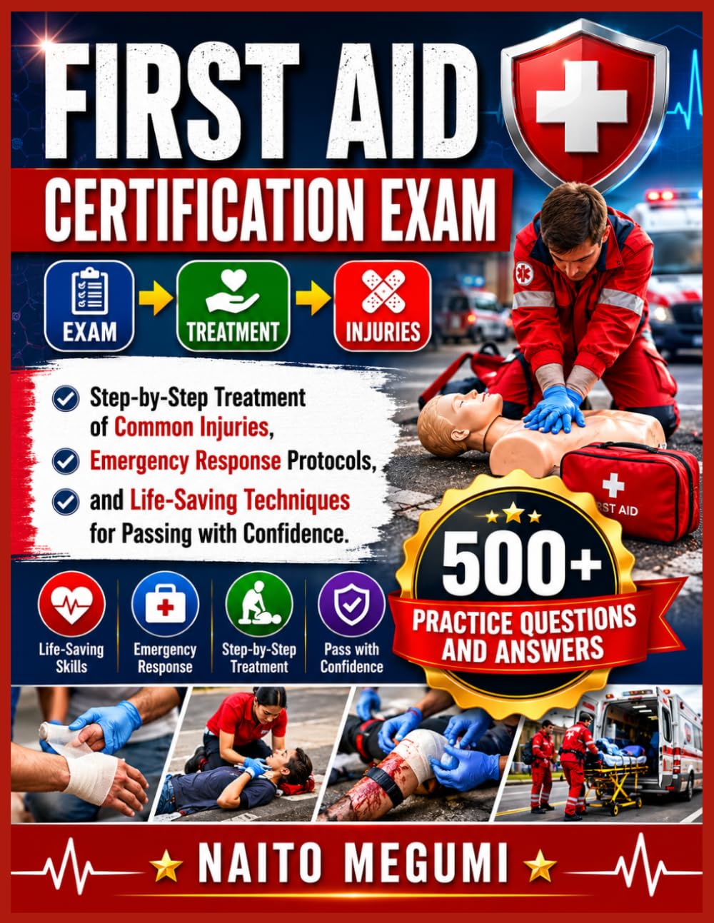 FIRST AID CERTIFICATION EXAM → TREATMENT → INJURIES: Step-by-Step Treatment of Common Injuries, Emergency Response Protocols, and Life-Saving Techniques for Passing with Confidence