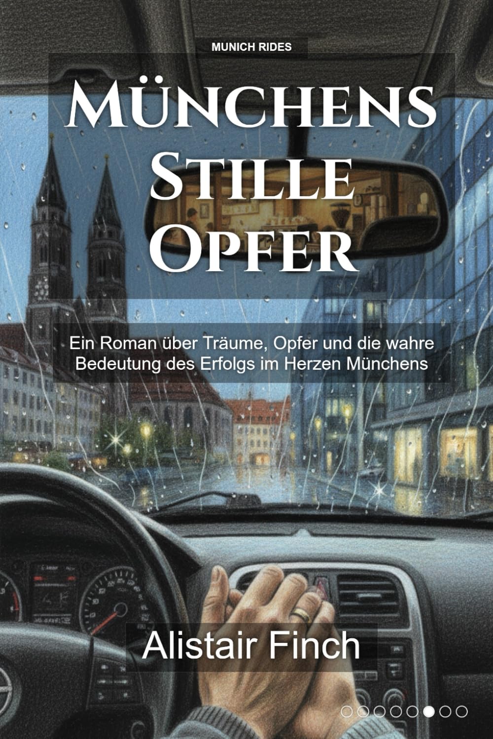 Münchens Stille Opfer: Ein Roman über Träume, Opfer und die wahre Bedeutung des Erfolgs im Herzen Münchens: 6 (Munich Rides)