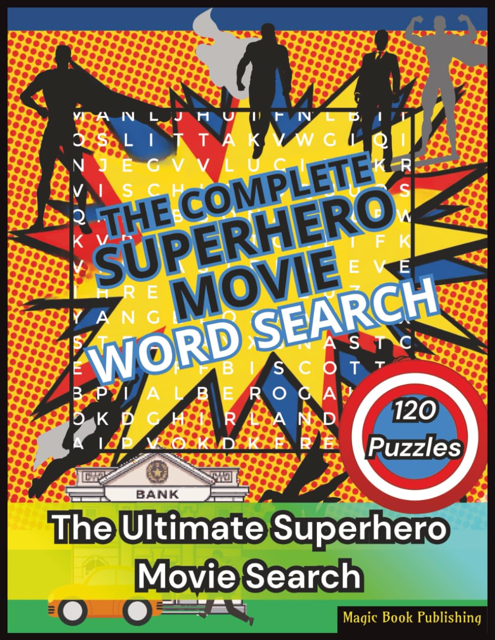 The Complete Superhero Movie Word Search: 110 Superhero Films + 10 Themed Puzzles | Featuring Epic Heroes, Villains & Battles | The Ultimate Movie Word Search Collection for Adults, Teens & Film Fans