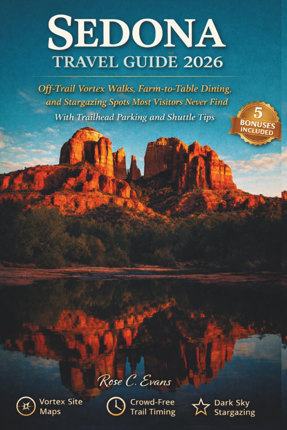 Sedona Travel Guide 2026: Off-Trail Vortex Walks, Farm-to-Table Dining, and Stargazing Spots Most Visitors Never Find, With Trailhead Parking and Shuttle Tips