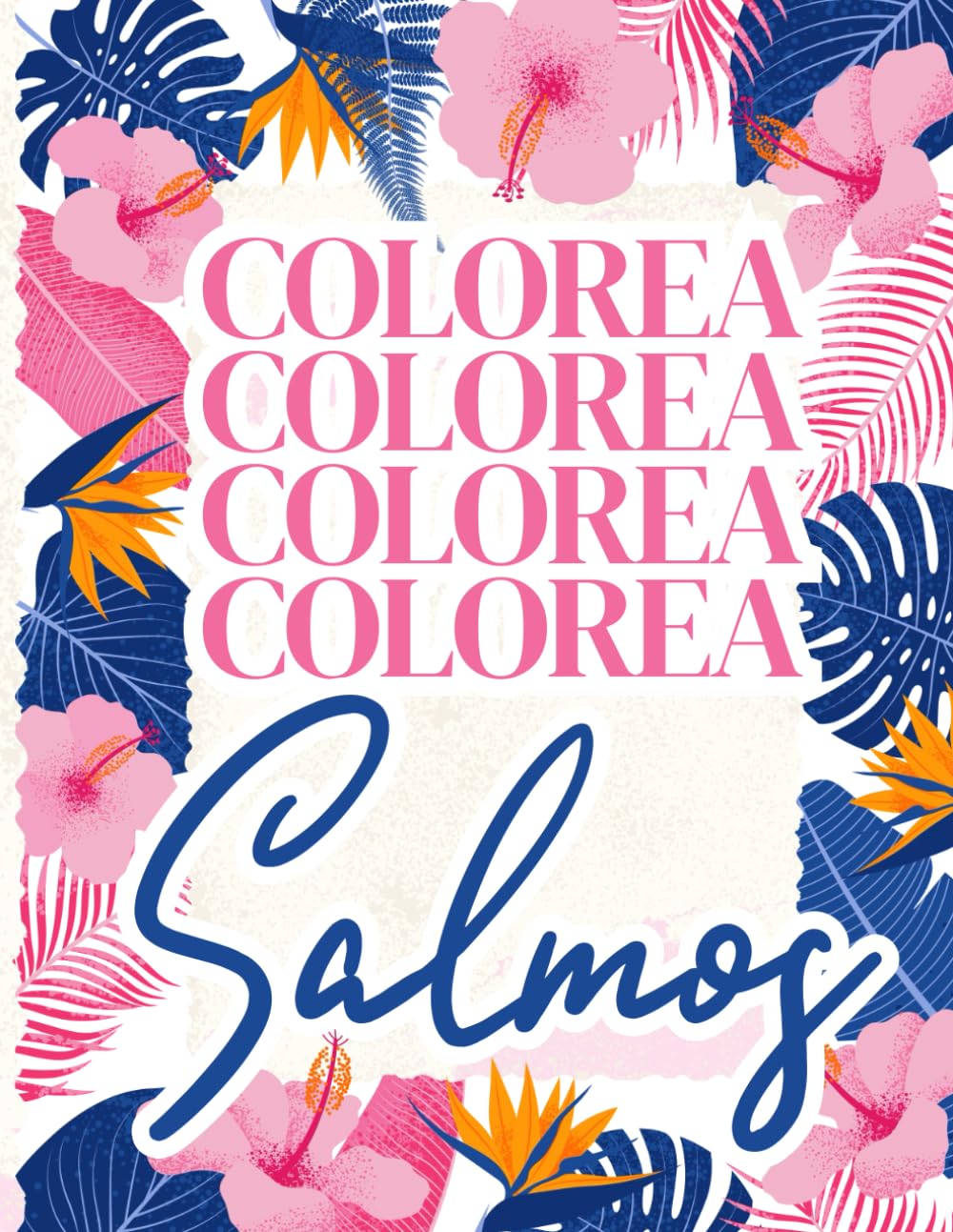 COLOREA SALMOS - LIBRO DE SALMOS PARA COLOREAR - COLOREA LOS SALMOS DE LA BIBLIA: COLOREA RECORDANDO LAS PROMESAS DE DIOS PARA TU VIDA