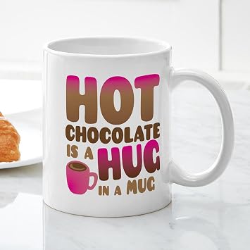 CafePress HOT Chocolate Is A HUG In A MUG Mugs 11 oz (325 ml) Ceramic Coffee Mug