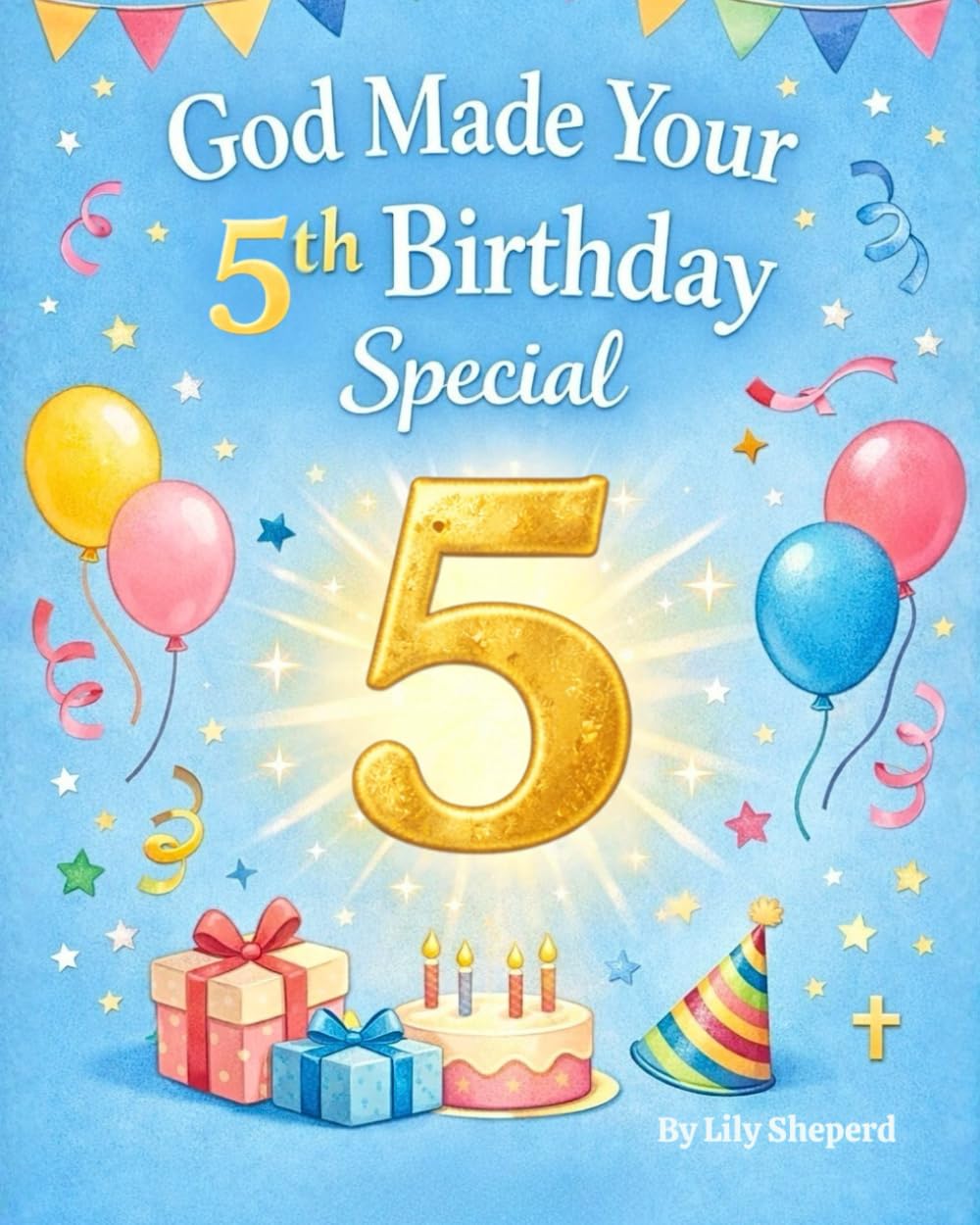 God Made Your 5th Birthday Special: A Christian Birthday Keepsake Book for 5 Year Olds About Courage, Growth, and God’s Love