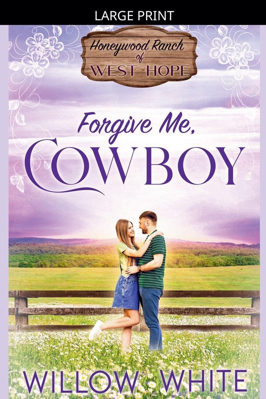 Forgive Me, Cowboy: 5 (Honeywood Ranch Romance)