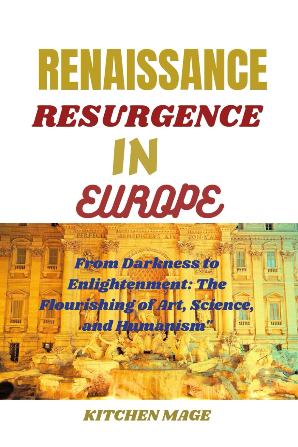 The Renaissance Resurgence in Europe: From Darkness to Enlightenment: The Flourishing of Art, Science, and Humanism"
