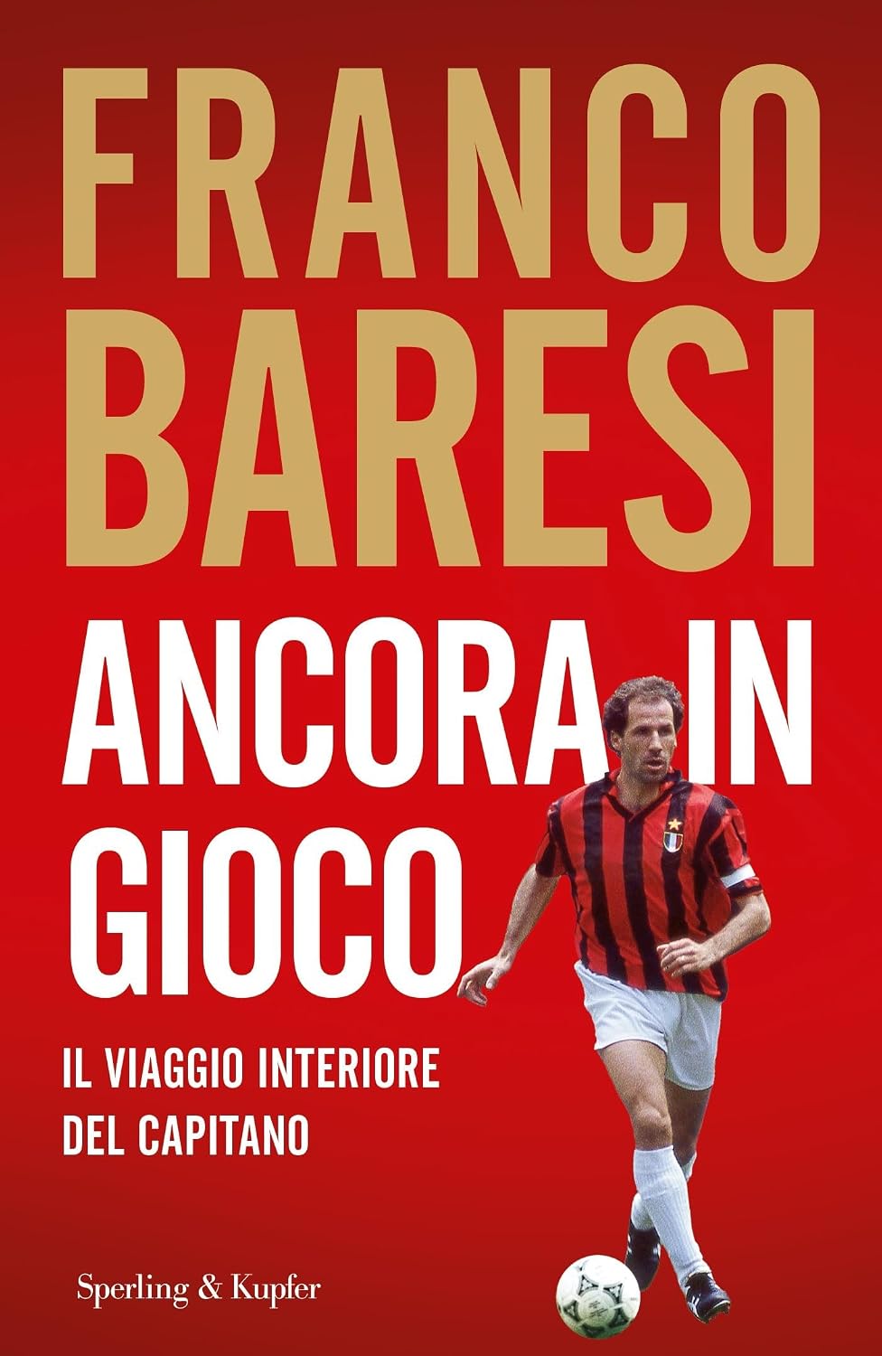 Ancora in gioco: Il viaggio interiore del Capitano di Franco Baresi