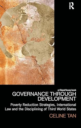 Governance through Development: Poverty Reduction Strategies, International Law and the Disciplining of Third World States