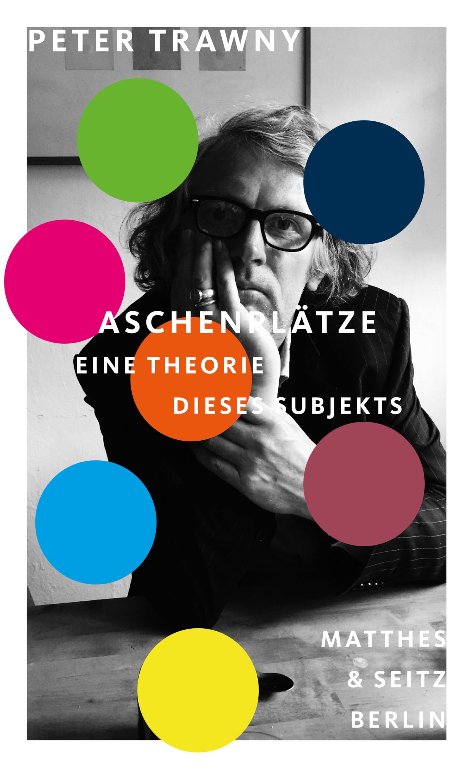 Aschenplätze: Eine Theorie dieses Subjekts