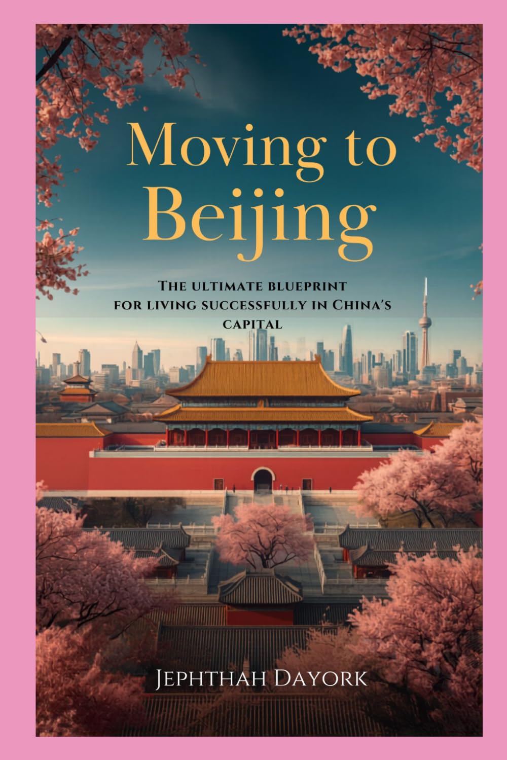 Moving to Beijing: The Ultimate Relocation Blueprint for Living Successfully in China’s Capital.