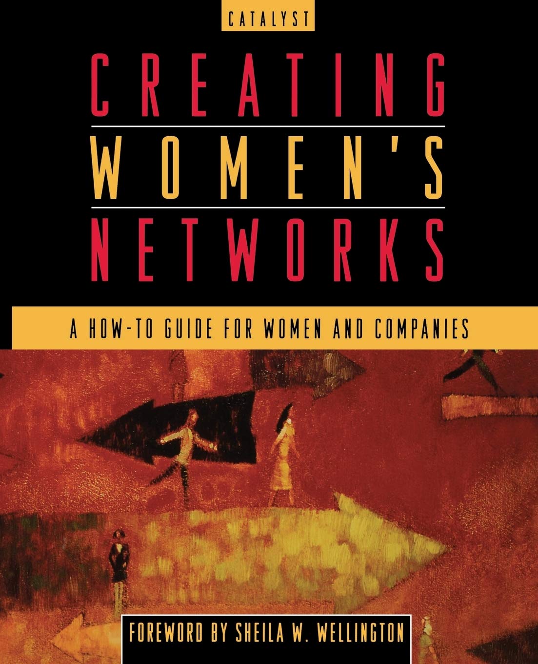 Creating Women's Networks: A How-To Guide for Women and Companies (Jossey-Bass Business & Management)