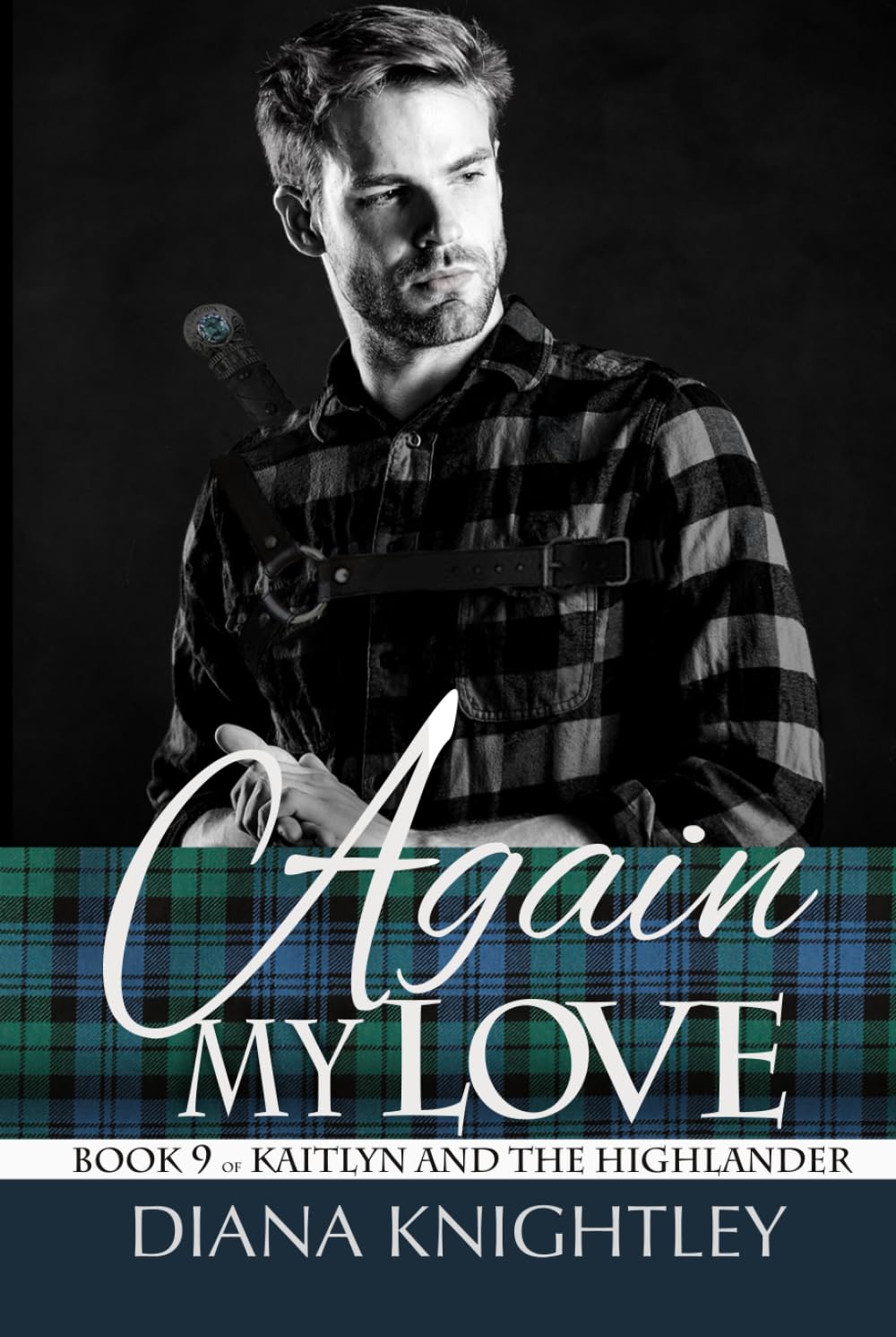 Again My Love: A Scottish Time Travel Romance (Kaitlyn and the Highlander)