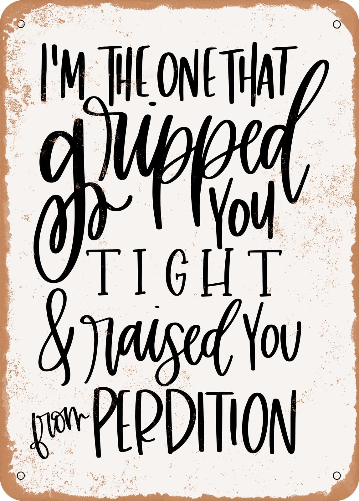 Metal Sign - Raised You From Perdition - Vintage Rusty Look home decor