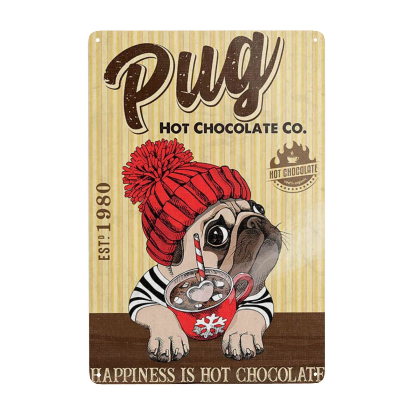 AZOLID Metal Signs Pug Dog Happines Is Hot Chocolate Tin Sign Vintage Funny Home Kitchen Bar Club Cave Rustic Wall Art Decor 14X20CM