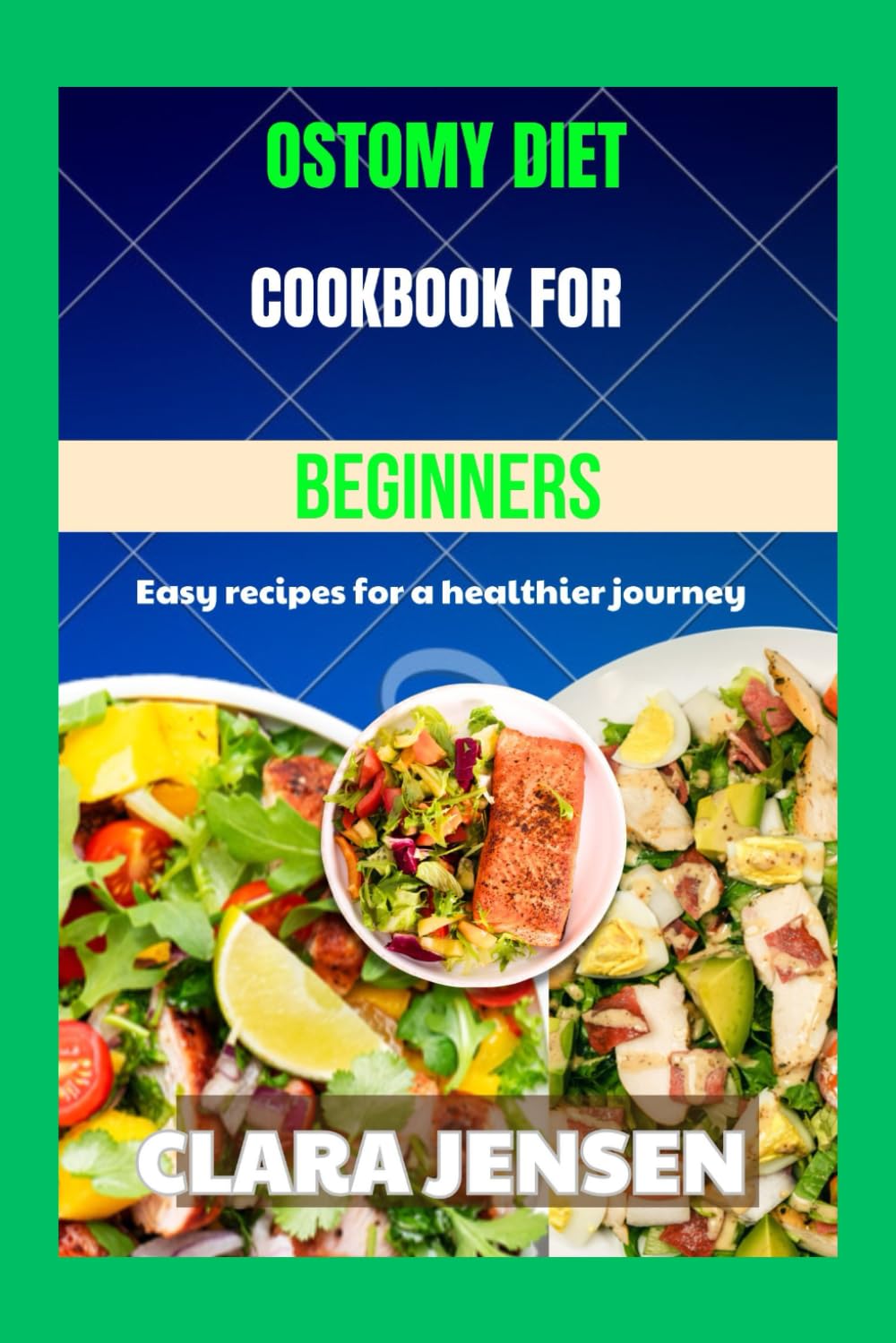 Ostomy Diet Cookbook For Beginners: Easy recipes for a healthier journey