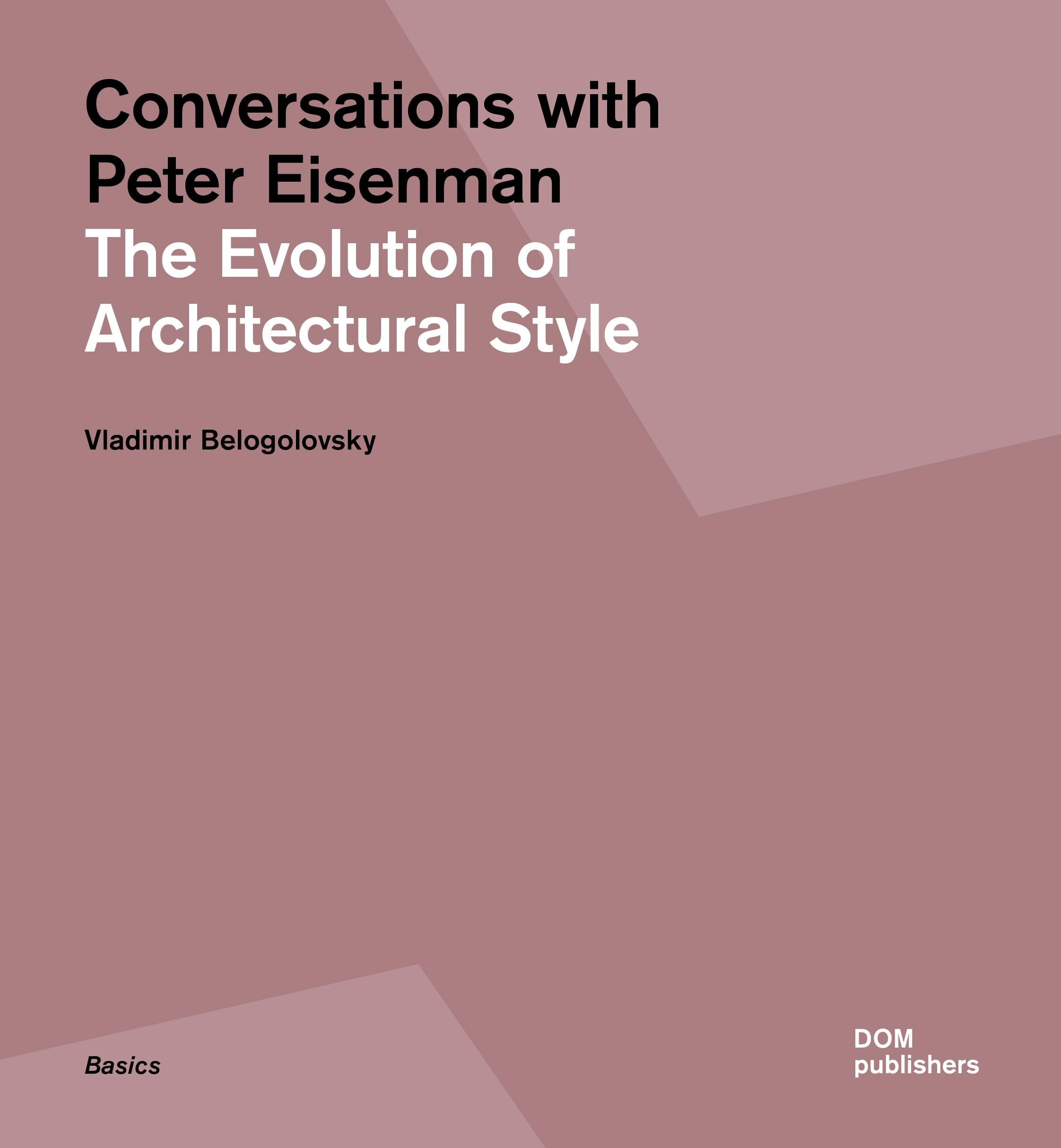 Conversations with Peter Eisenman: The Evolution of Architectural Style